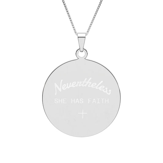 "Nevertheless She Has Faith" Engraved Round Pendant Necklace