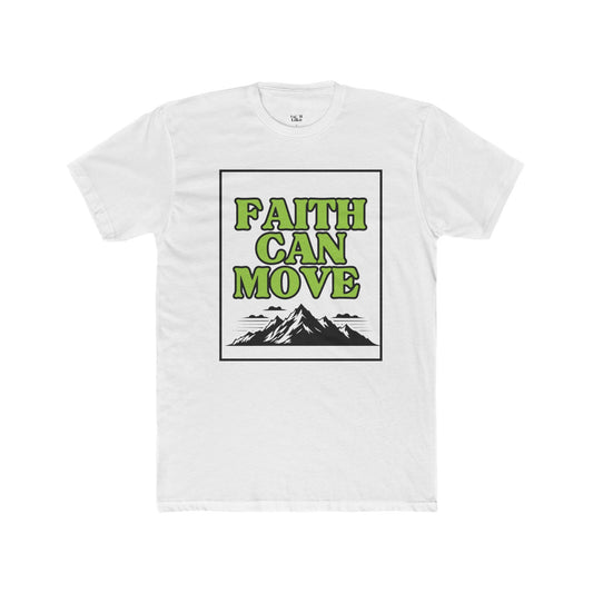 "Faith can move mountains"- Unisex Cotton Crew Graphic Tee