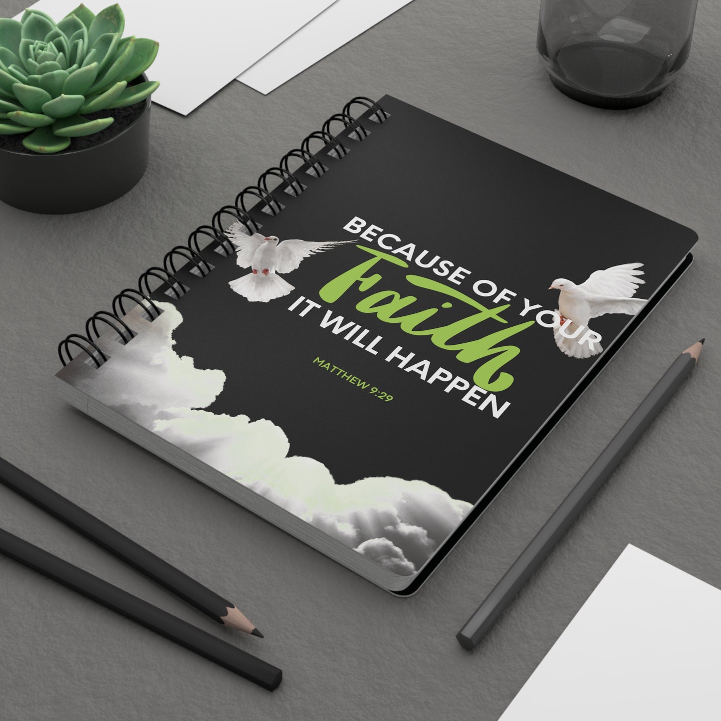 "Because of your Faith " Spiral Notebook